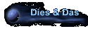 Dies & Das