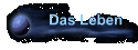 Das Leben